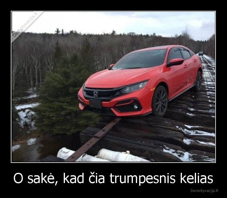 O sakė, kad čia trumpesnis kelias - 