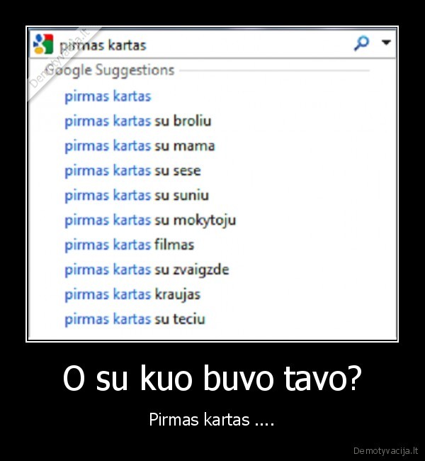 O su kuo buvo tavo? - Pirmas kartas ....