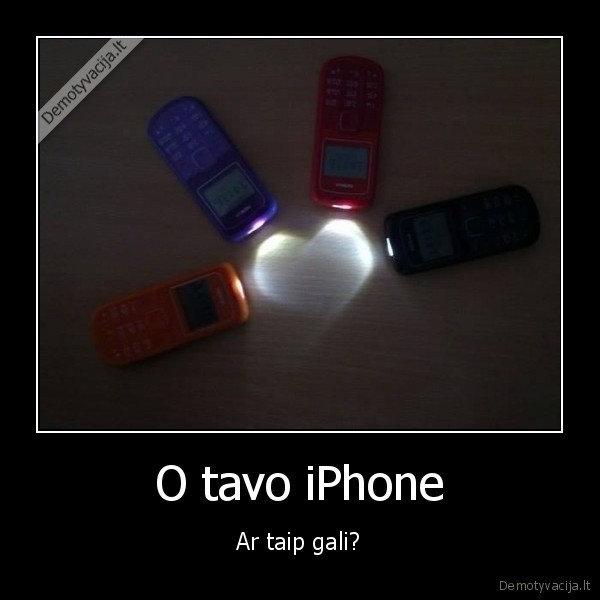 O tavo iPhone - Ar taip gali?