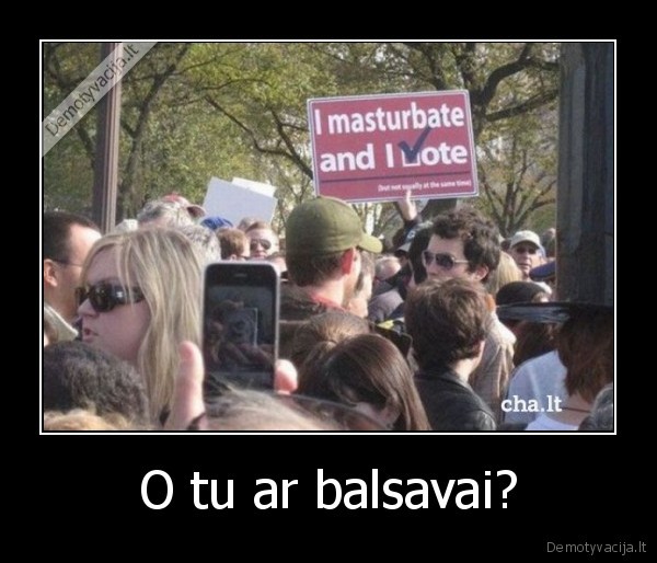 O tu ar balsavai? - 