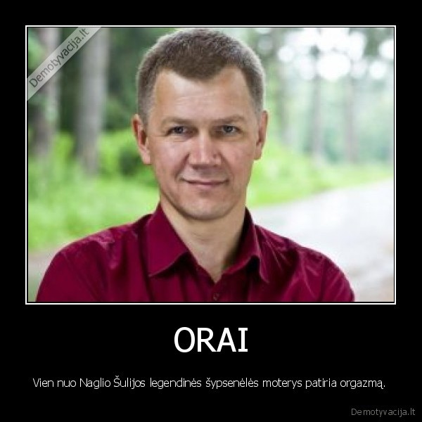 ORAI - Vien nuo Naglio Šulijos legendinės šypsenėlės moterys patiria orgazmą.