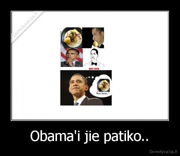 Obama'i jie patiko.. - 