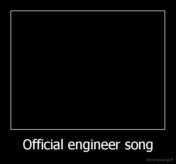 Official engineer song - 