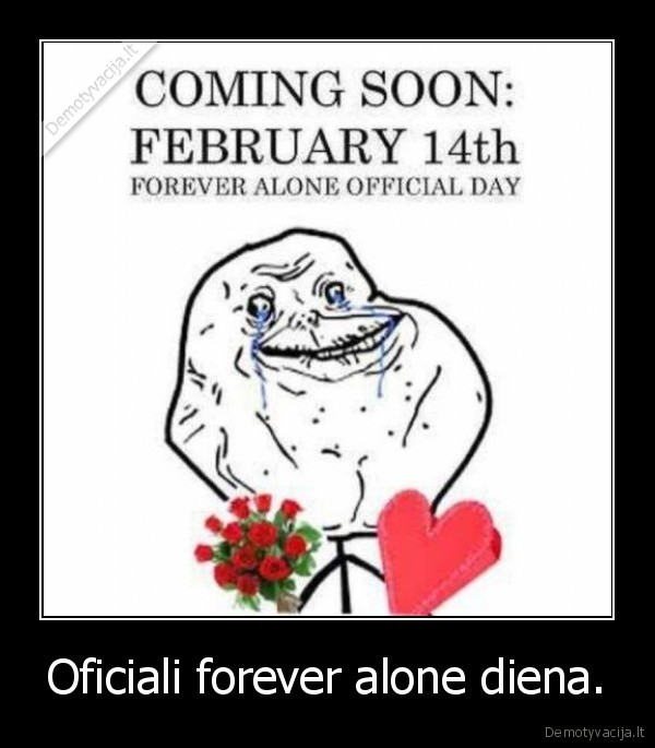 Oficiali forever alone diena. - 