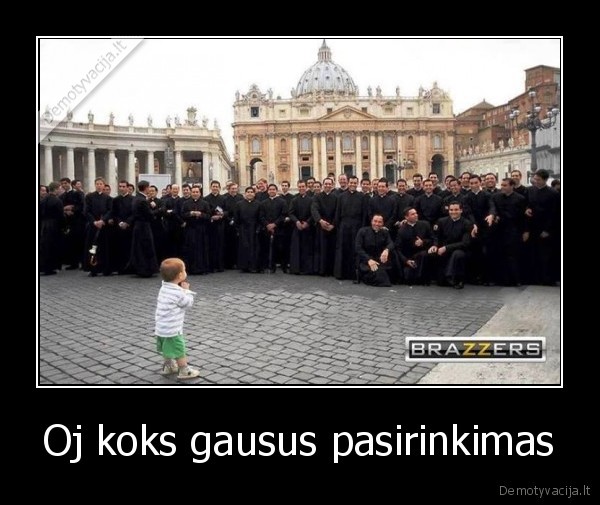 Oj koks gausus pasirinkimas - 