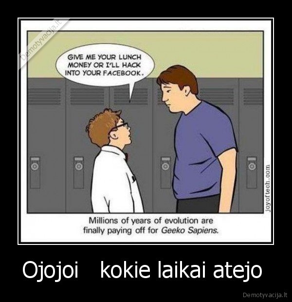 Ojojoi   kokie laikai atejo  - 