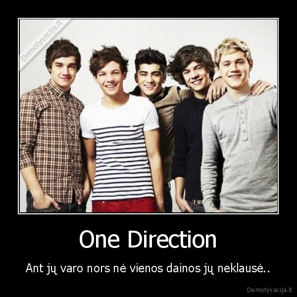 One Direction - Ant jų varo nors nė vienos dainos jų neklausė..