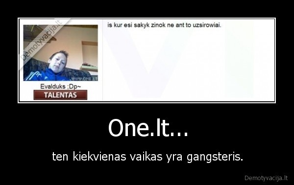 One.lt... - ten kiekvienas vaikas yra gangsteris.