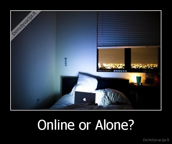 Online or Alone? - 