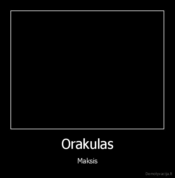 Orakulas - Maksis