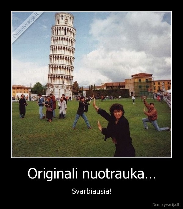 Originali nuotrauka... - Svarbiausia!