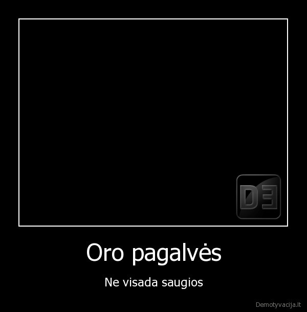 Oro pagalvės - Ne visada saugios