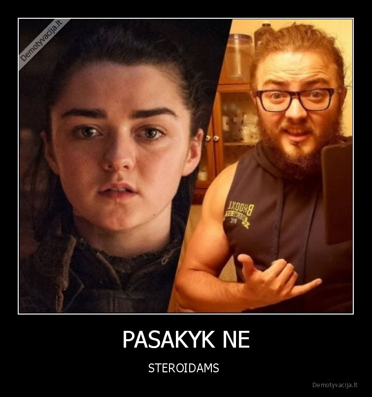 PASAKYK NE - STEROIDAMS 