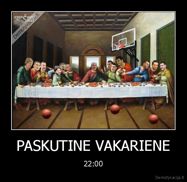 PASKUTINE VAKARIENE - 22:00