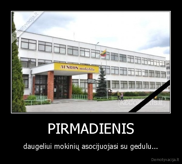 PIRMADIENIS - daugeliui mokinių asocijuojasi su gedulu...