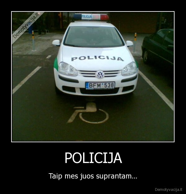 POLICIJA - Taip mes juos suprantam...