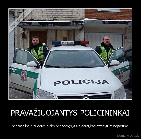 PRAVAŽIUOJANTYS POLICININKAI - net tada,kai eini gatve nieko nepadaręs,viską darai,kad atrodytum neįtartinai