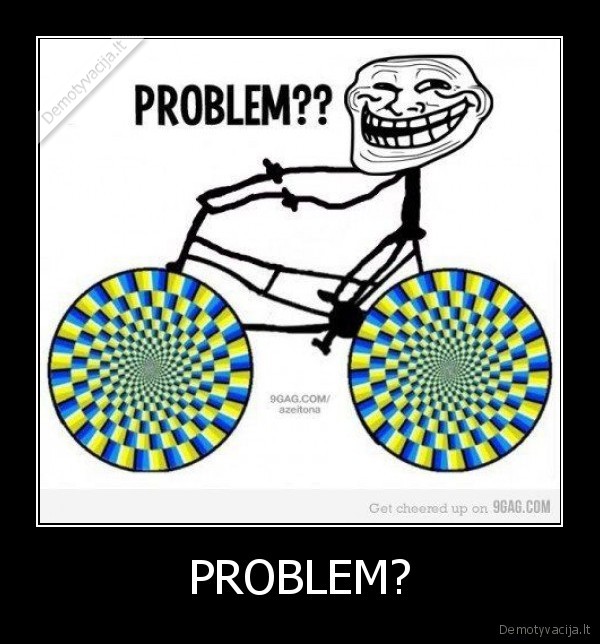 PROBLEM? - 