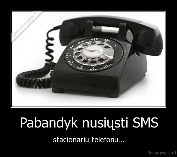 Pabandyk nusiųsti SMS - stacionariu telefonu...