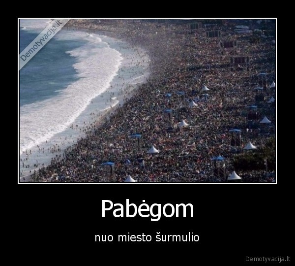 Pabėgom - nuo miesto šurmulio