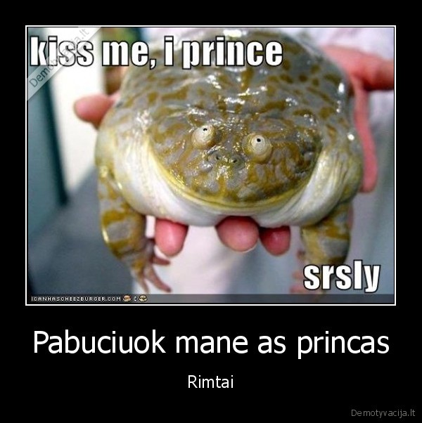 Pabuciuok mane as princas - Rimtai