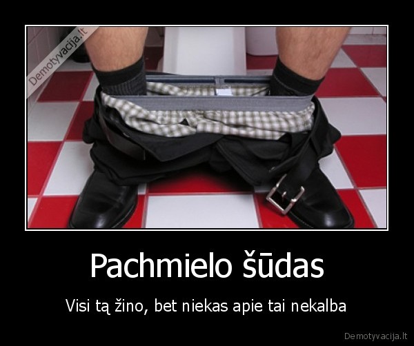 Pachmielo šūdas - Visi tą žino, bet niekas apie tai nekalba