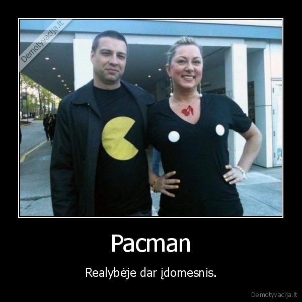 Pacman - Realybėje dar įdomesnis.