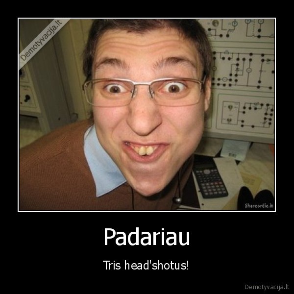 Padariau - Tris head'shotus!