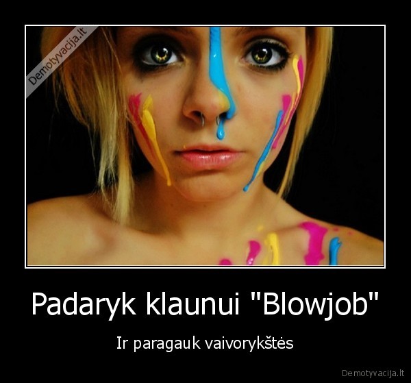 Padaryk klaunui "Blowjob" - Ir paragauk vaivorykštės