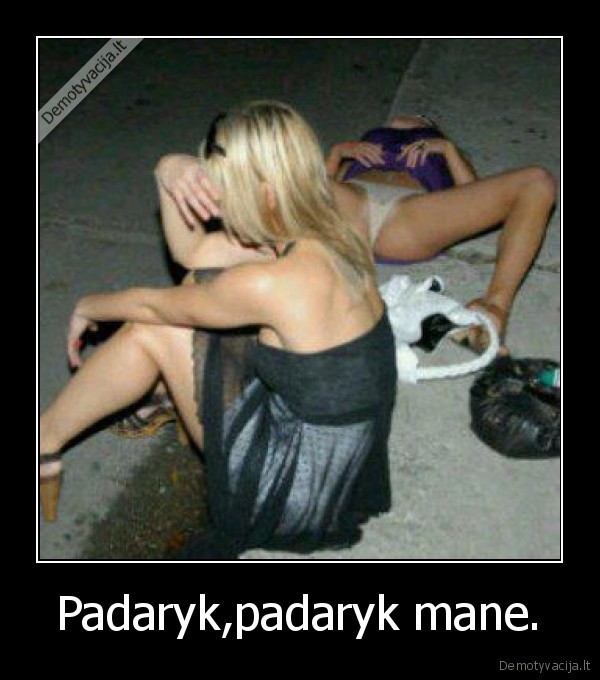 Padaryk,padaryk mane. - 