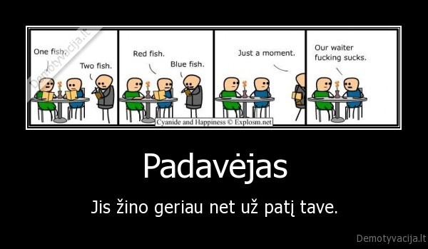 Padavėjas - Jis žino geriau net už patį tave.