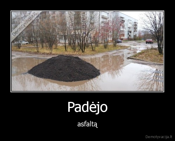 Padėjo - asfaltą