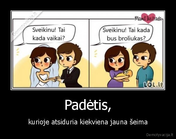 Padėtis, - kurioje atsiduria kiekviena jauna šeima