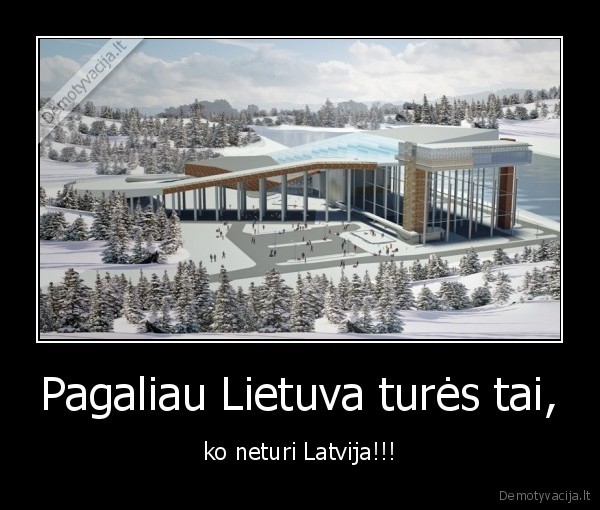 Pagaliau Lietuva turės tai, - ko neturi Latvija!!!