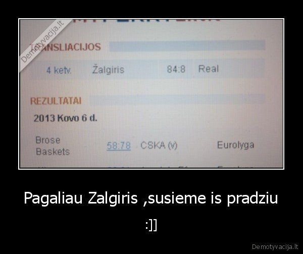 Pagaliau Zalgiris ,susieme is pradziu - :]]