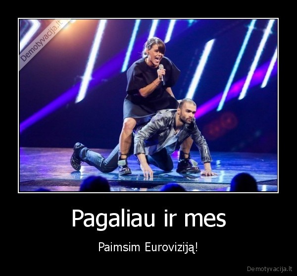 Pagaliau ir mes - Paimsim Euroviziją!