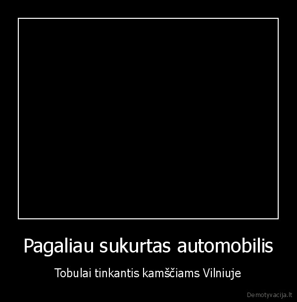 Pagaliau sukurtas automobilis - Tobulai tinkantis kamščiams Vilniuje