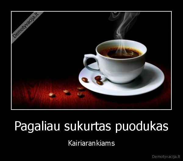 Pagaliau sukurtas puodukas - Kairiarankiams