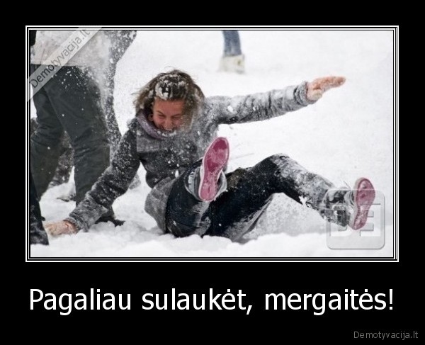 Pagaliau sulaukėt, mergaitės! - 