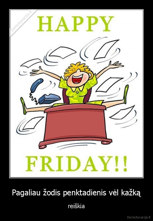 Pagaliau žodis penktadienis vėl kažką - reiškia