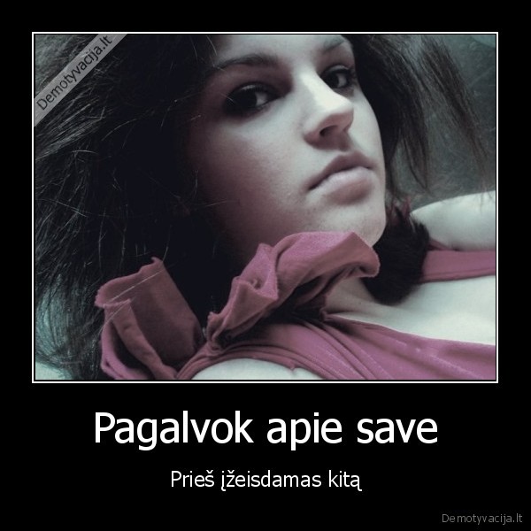 Pagalvok apie save - Prieš įžeisdamas kitą