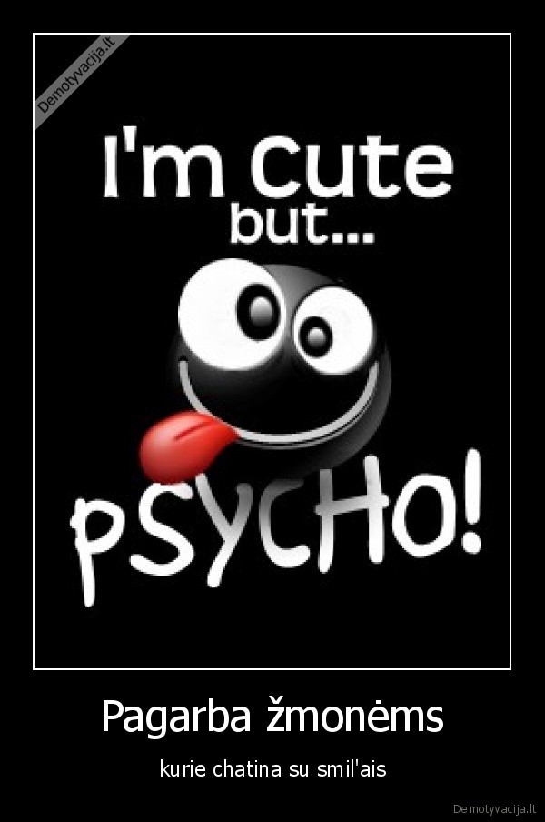 Pagarba žmonėms - kurie chatina su smil'ais