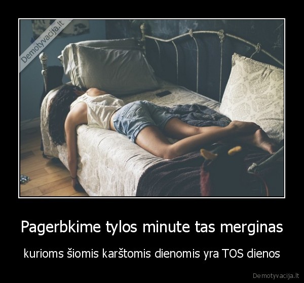 Pagerbkime tylos minute tas merginas - kurioms šiomis karštomis dienomis yra TOS dienos