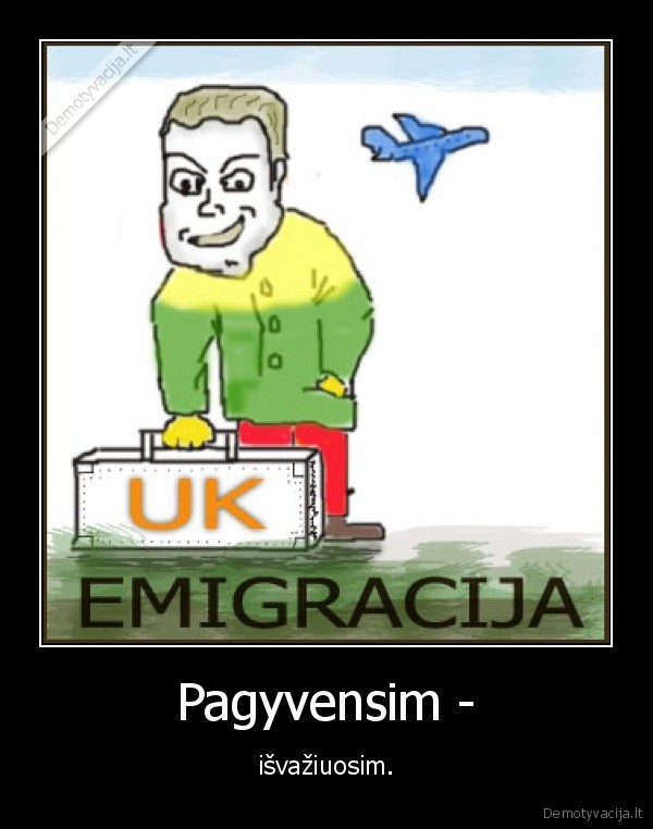 Pagyvensim - - išvažiuosim.