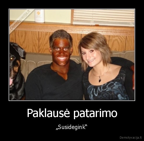 Paklausė patarimo - „Susidegink“