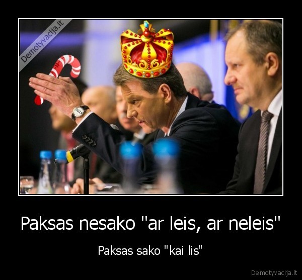 Paksas nesako "ar leis, ar neleis" - Paksas sako "kai lis"