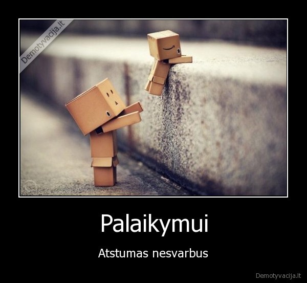 Palaikymui - Atstumas nesvarbus