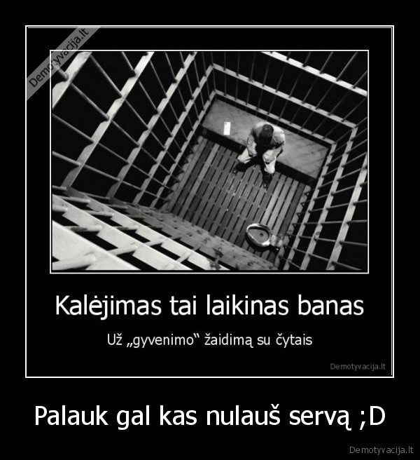Palauk gal kas nulauš servą ;D - 