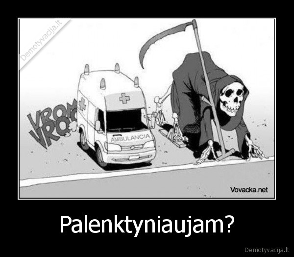 Palenktyniaujam? - 