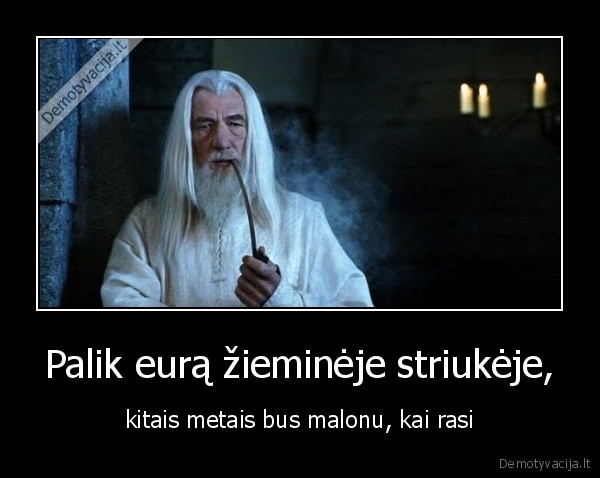 Palik eurą žieminėje striukėje, - kitais metais bus malonu, kai rasi